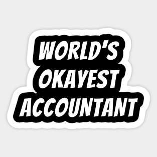 Worlds okayest accountant Sticker